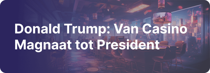 Donald Trump: Van Casino Magnaat tot President