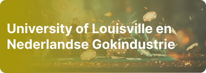 University of Louisville en Nederlandse Gokindustrie