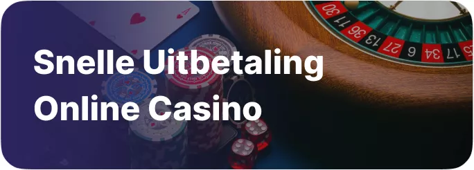 Snelle Uitbetaling Online Casino
