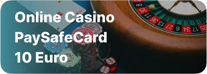 Online Casino PaySafeCard 10 Euro
