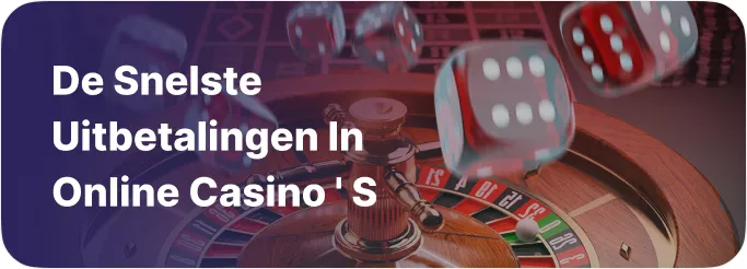 De snelste uitbetalingen in online casino ‘ s