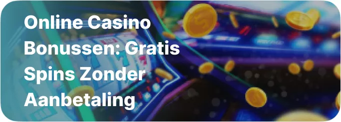 Online Casino Bonussen: Gratis Spins Zonder Aanbetaling