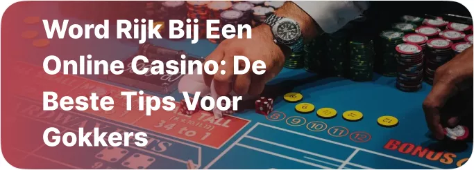 Word rijk bij een Online Casino: de Beste Tips voor Gokkers