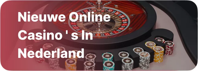 Nieuwe Online Casino ‘ s in Nederland