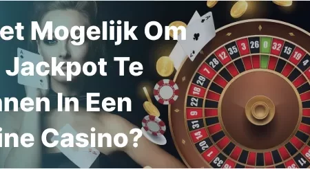 Is het mogelijk om een jackpot te winnen in een online casino?