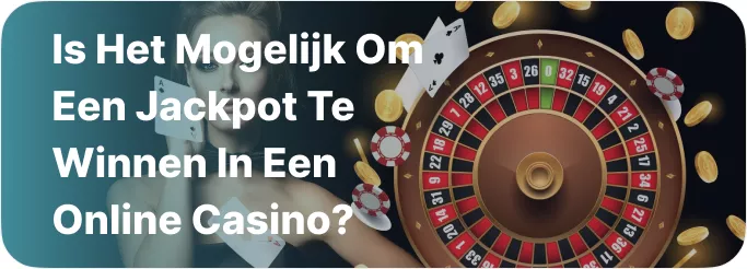 Is het mogelijk om een jackpot te winnen in een online casino?