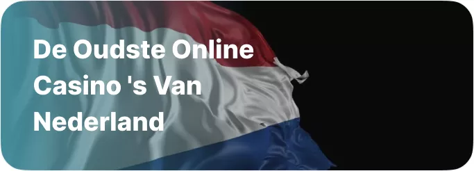 De oudste online casino’s van Nederland