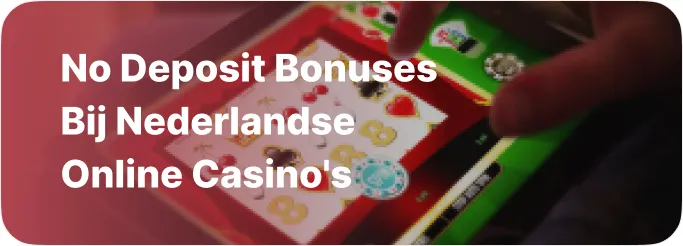 No deposit bonuses bij Nederlandse Online Casino’s