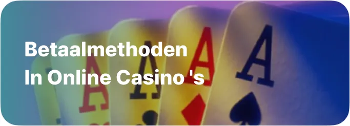 Betaalmethoden in online casino ‘ s