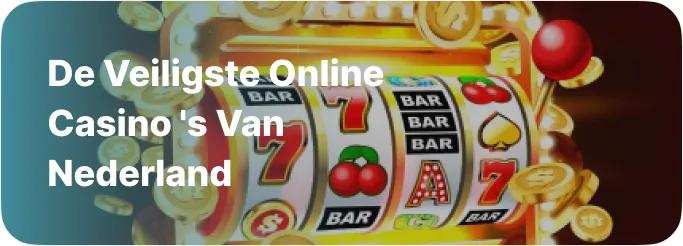 De veiligste online casino’s van Nederland