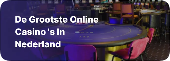 De grootste online casino ‘ s in Nederland