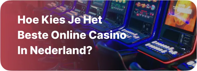 Hoe kies je het beste online casino in Nederland?