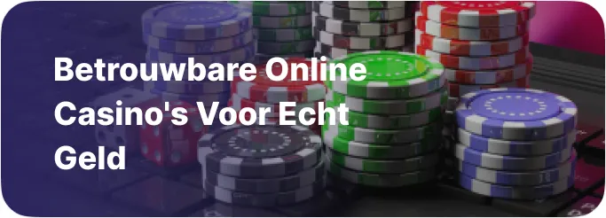 Betrouwbare online casino’s voor echt geld