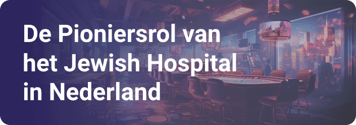 De Pioniersrol van het Jewish Hospital in Nederland