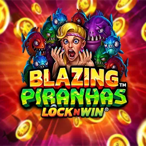 Blazing Piranhas