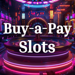 Buy-a-Pay Slots